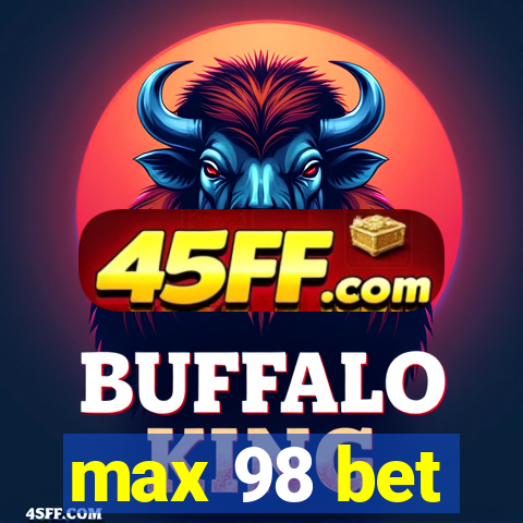 max 98 bet